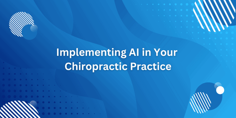 Implementing AI in Your Chiropractic Practice – A Step-by-Step Approach