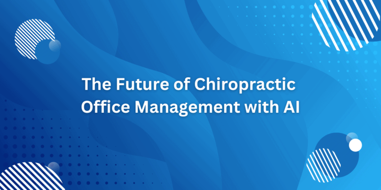 The Future of Chiropractic Office Management with AI – A Primer for Practitioners